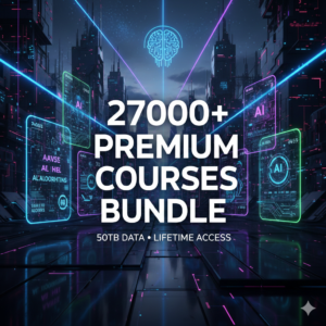 27000+ Premium Courses Bundle (50TB Data) β Lifetime Access