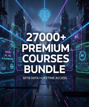 27000+ Premium Courses Bundle (50TB Data) – Lifetime Access